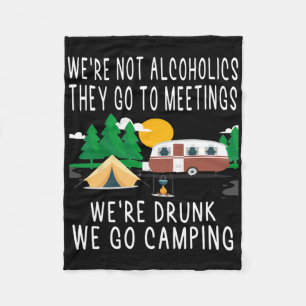 We're Not Alcoholics They Go To Meetings Drunk We  Fleece Blanket