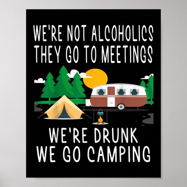 Were Not Alcoholics They Go To Meetings Drunk We G Poster (Front)