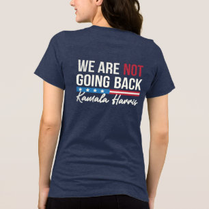 We're Not Going Back 2024 President Kamala Harris  Tri-Blend Shirt
