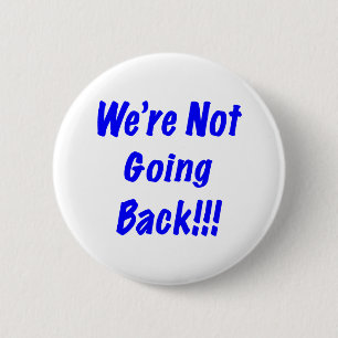 We're Not Going Back 6 Cm Round Badge