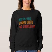 We're Not Going Back Do Something Kamala Retro