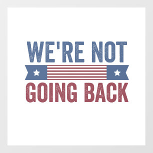 We're Not Going Back Election Kamala Harris