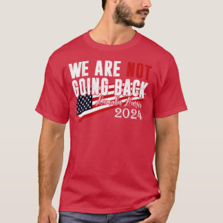 Were Not Going Back Kamala 6 T-Shirt
