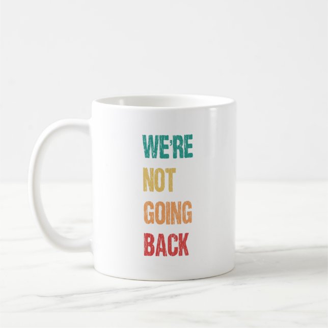 "We're Not Going Back" - Kamala Said So  Coffee Mug (Left)