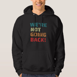 We're Not Going Back Oprah Quote Retro Vintage Hoodie