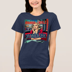 We're Not Going Back  Tri-Blend Shirt