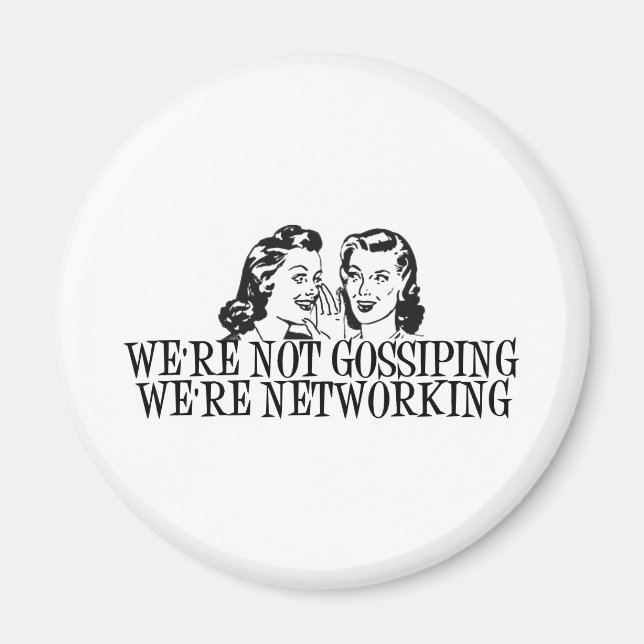 We're Not Gossiping We're Networking B&W Magnet (Front)