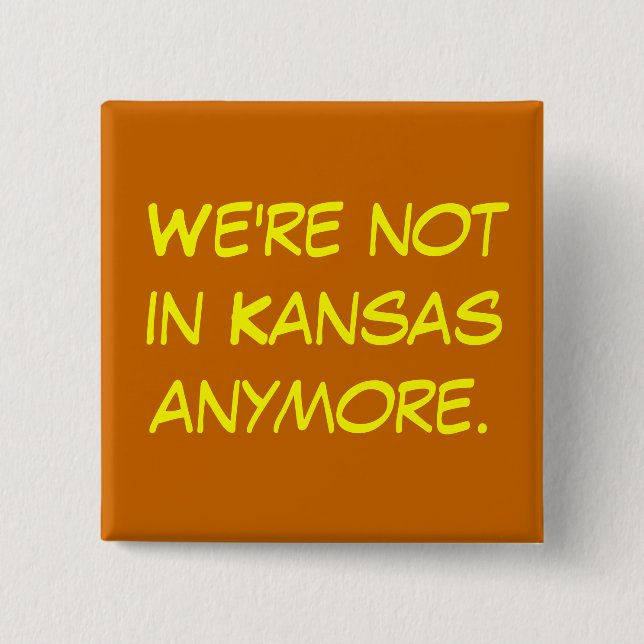 We're not in Kansas anymore office space button (Front)