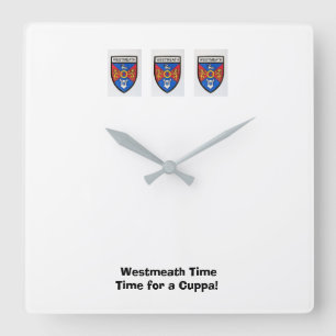 Were on Westmeath Time-Time for a Cuppa. Square Wall Clock