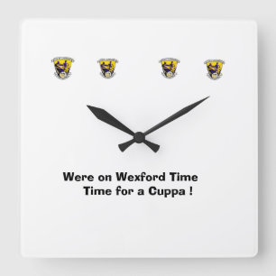 Were on Wexford Time-Time for a Cuppa. Square Wall Clock