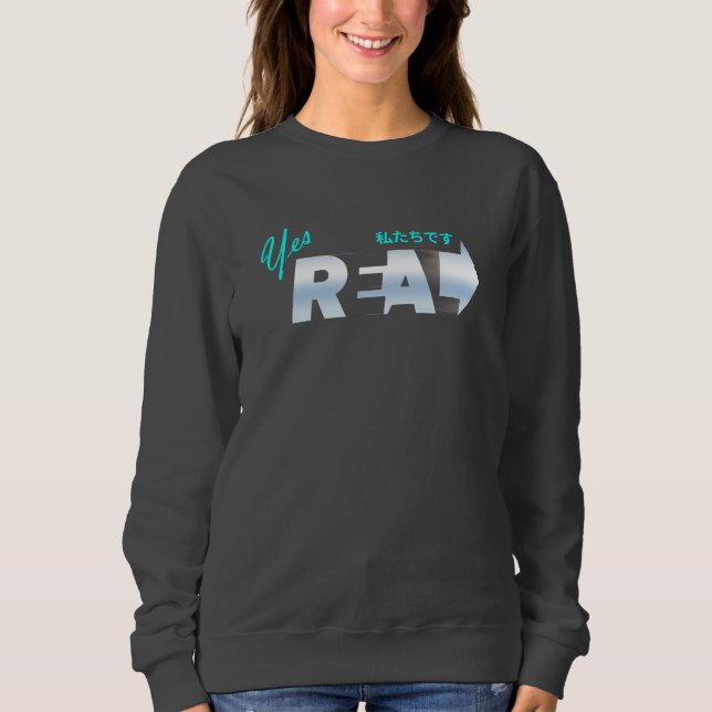 We're Real | Women's Sweatshirt (Front)