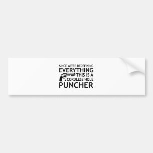 We're Redefining Everything This Is A Cordless Hol Bumper Sticker