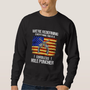 We're Redefining Everything This Is A Cordless Hol Sweatshirt