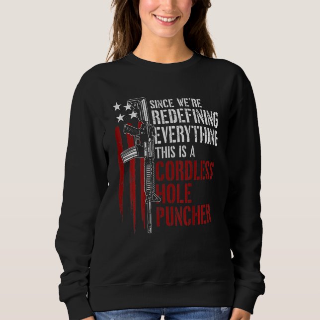 We're Redefining Everything This Is A Cordless Hol Sweatshirt (Front)