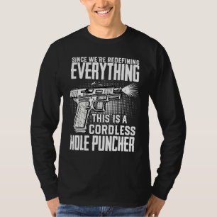 We're Redefining Everything This Is A Cordless Hol T-Shirt