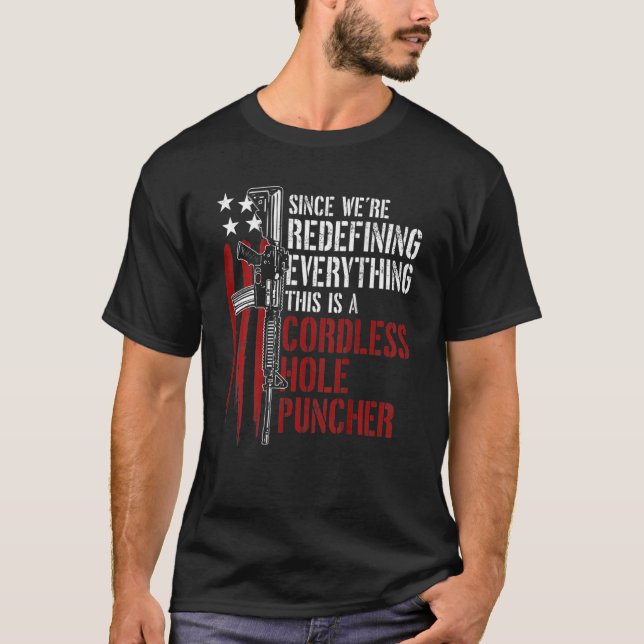 We're Redefining Everything This Is A Cordless Hol T-Shirt (Front)