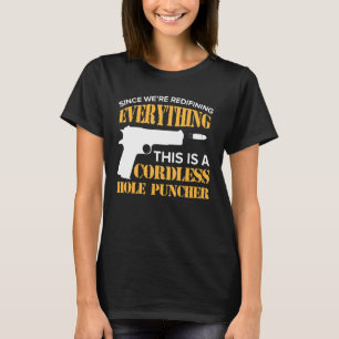 We're Redefining Everything This Is A Cordless Hol T-Shirt