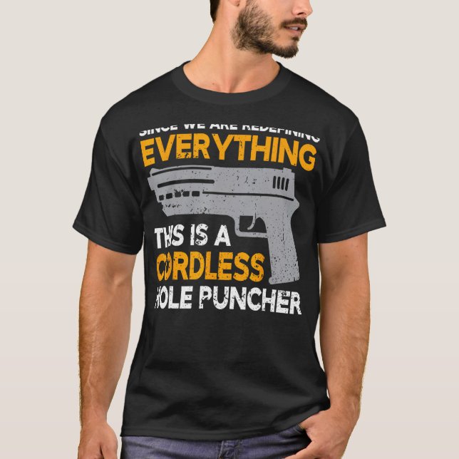 We're Redefining Everything This Is A Cordless Hol T-Shirt (Front)