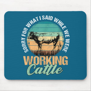 Were Sorry What Said When Working Mouse Pad