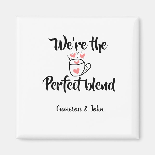 We're the perfect blend coffee love valentine'name magnet (Front)