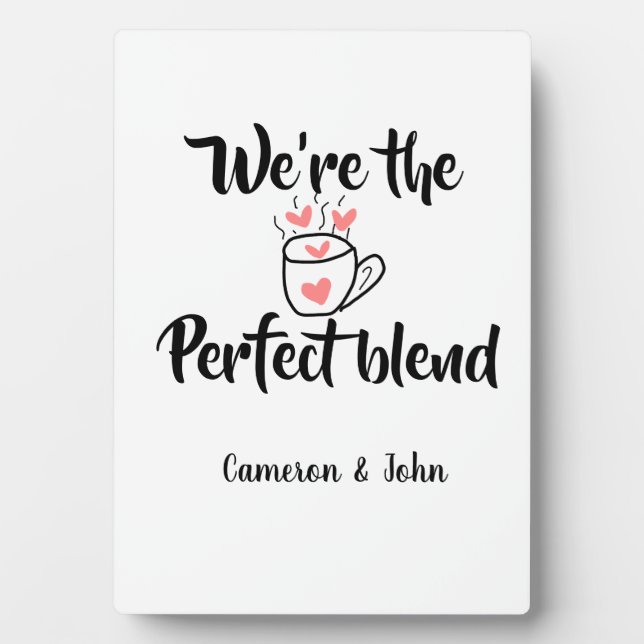 We're the perfect blend coffee love valentine'name plaque (Front)