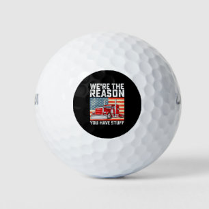 We're The Reason You Have Stuff Truck Driver Golf Balls