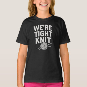 We're tight knit T-Shirt