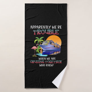 Were Trouble When We Are Cruising Toger Flamingo Bath Towel
