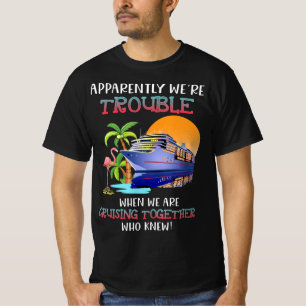 Were Trouble When We Are Cruising Toger Flamingo T-Shirt