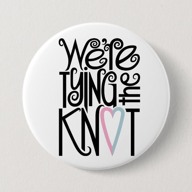 We're Tying the Knot Button (Front)