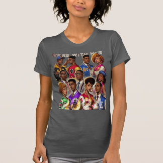We're with her T-Shirt
