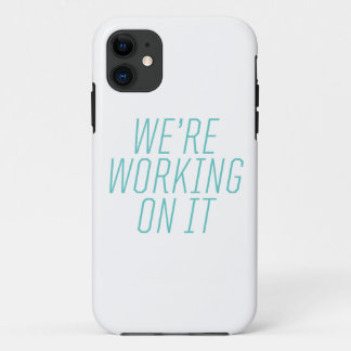 We're Working On It iPhone Case