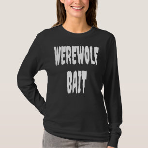 Werewolf Bait Lazy Halloween Costume Fancy Dress T-Shirt