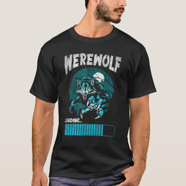 Werewolf Loading White Moon For Wolves Fans T-Shirt (Front)