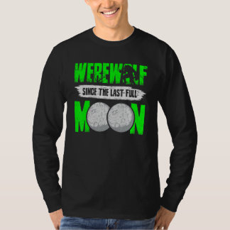 Werewolf Since The Last Full Moon For Wolves Fans T-Shirt