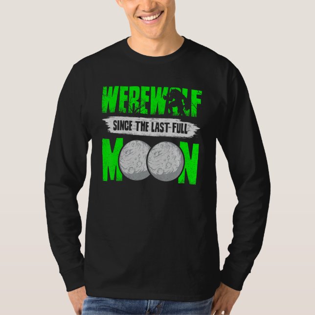 Werewolf Since The Last Full Moon For Wolves Fans T-Shirt (Front)