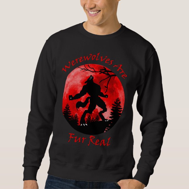 Werewolves Are Fur Real  Sweatshirt (Front)