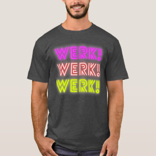 Werk You Betta Werk Drag Queen Lovers Werk Room T-Shirt