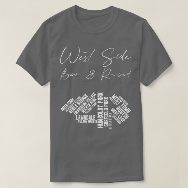 West Side Chicago Born Raised TShirt (Design Front)
