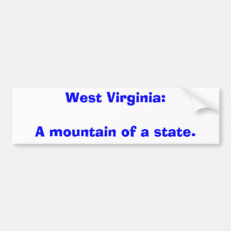 West Virginia:A mountain of a state. Bumper Sticker