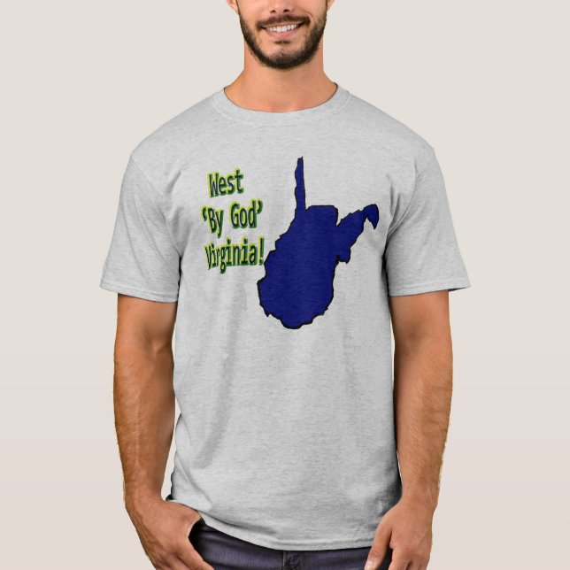 West Virginia: By God! T-Shirt (Front)