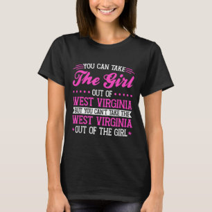 West Virginia Girl Can't Take Out The West Virgini T-Shirt