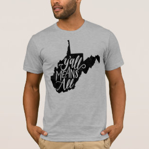 West Virginia "Y'all Means All" Equality T-Shirt