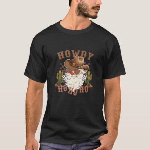 Western Christmas Cowboy Santa Christmas Howdy Ho  T-Shirt