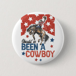 Western Cowboy Hat I Should Have Been A Cowboy 6 Cm Round Badge