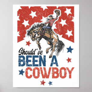 Western Cowboy Hat I Should Have Been A Cowboy  Poster