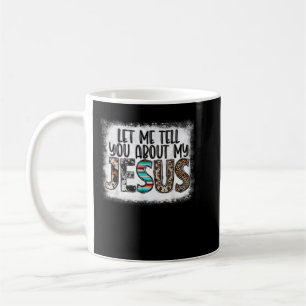 Western Leopar Let Me Tell You About My Jesus Blea Coffee Mug