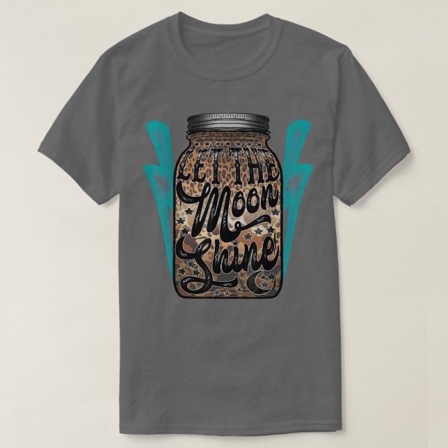 Western Leopard Turquoise Let The Moonshine Cannin T-Shirt (Design Front)
