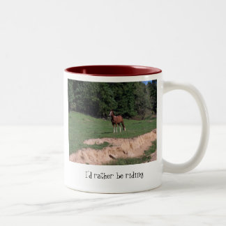 western mug... I'd rather be riding Two-Tone Coffee Mug