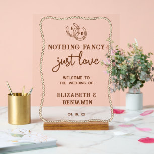 Western Nothing Fancy Just Love Wedding Welcome Acrylic Sign